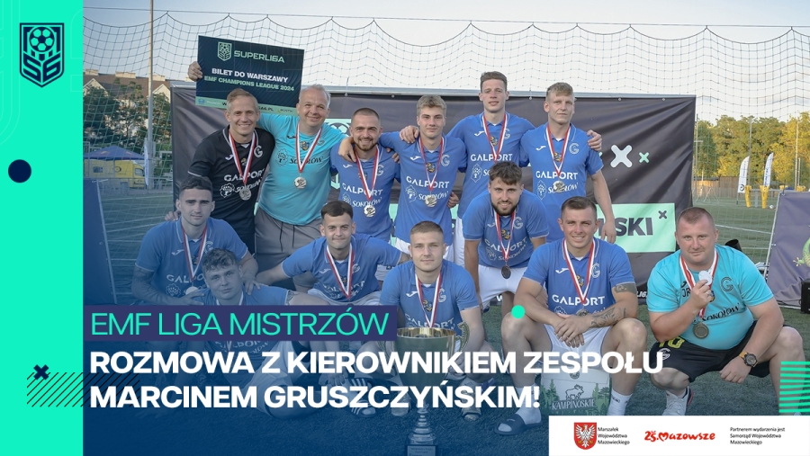 Przygotowania do Ligi Mistrzów EMF – Wywiad z Kierownikiem GALPORT Świecie - FENIX Spedycja Bydgoszcz F.C., Marcinem Gruszczyńskim!